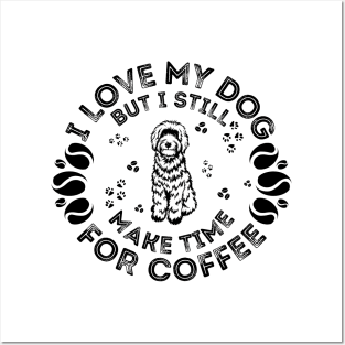 I Love My Dog But I Still Make Time For Coffee Posters and Art